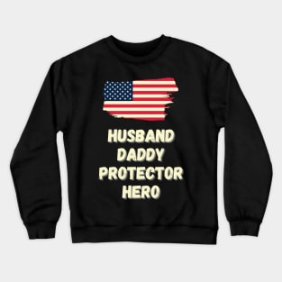 Mens Husband Daddy Protector Hero - Fathers Day Flag Gift Crewneck Sweatshirt